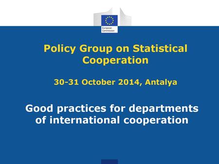 Policy Group on Statistical Cooperation October 2014, Antalya