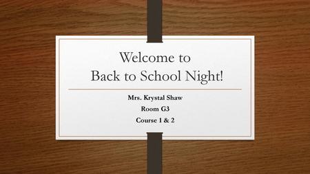 Welcome to Back to School Night!