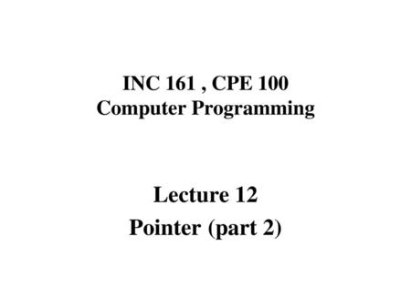 INC 161 , CPE 100 Computer Programming