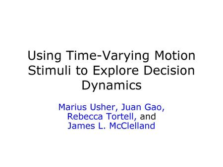 Using Time-Varying Motion Stimuli to Explore Decision Dynamics