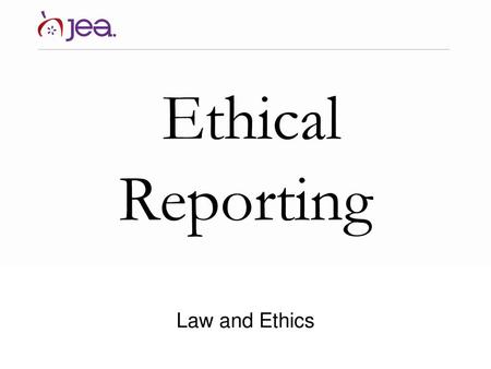 Ethical Reporting Law and Ethics.