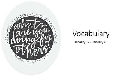 Vocabulary January 17 – January 20.