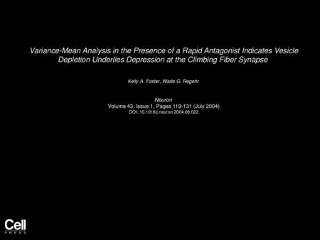 Variance-Mean Analysis in the Presence of a Rapid Antagonist Indicates Vesicle Depletion Underlies Depression at the Climbing Fiber Synapse  Kelly A.