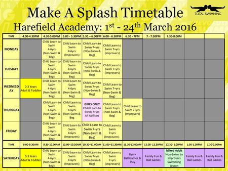 Make A Splash Timetable Harefield Academy: 1st - 24th March 2016