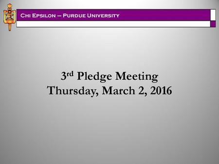 3rd Pledge Meeting Thursday, March 2, 2016.