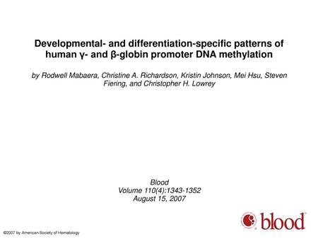 Developmental- and differentiation-specific patterns of human γ- and β-globin promoter DNA methylation by Rodwell Mabaera, Christine A. Richardson, Kristin.