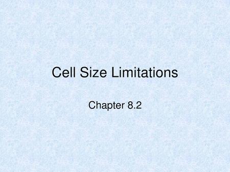 Cell Size Limitations Chapter 8.2.