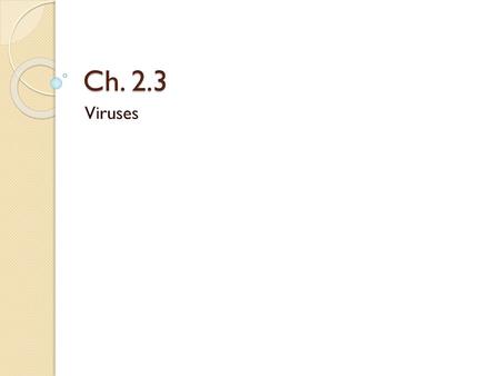 Ch. 2.3 Viruses.