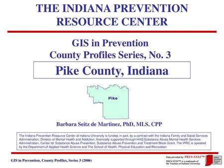 Pike County, Indiana THE INDIANA PREVENTION RESOURCE CENTER