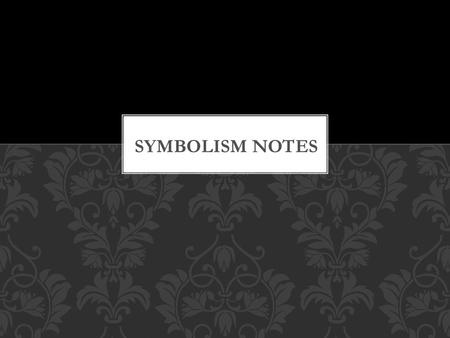 Symbolism notes.