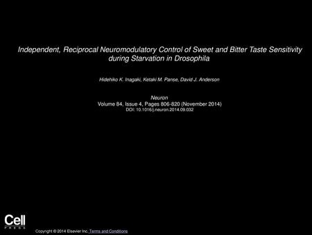 Independent, Reciprocal Neuromodulatory Control of Sweet and Bitter Taste Sensitivity during Starvation in Drosophila  Hidehiko K. Inagaki, Ketaki M.