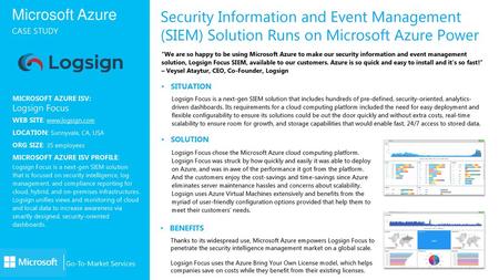 Security Information and Event Management (SIEM) Solution Runs on Microsoft Azure Power “We are so happy to be using Microsoft Azure to make our security.