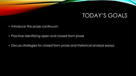 Today’s goals Introduce the prose continuum