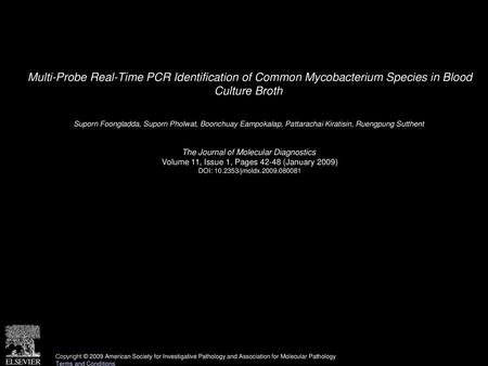 Multi-Probe Real-Time PCR Identification of Common Mycobacterium Species in Blood Culture Broth  Suporn Foongladda, Suporn Pholwat, Boonchuay Eampokalap,