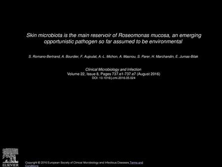 Skin microbiota is the main reservoir of Roseomonas mucosa, an emerging opportunistic pathogen so far assumed to be environmental  S. Romano-Bertrand,