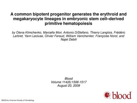 A common bipotent progenitor generates the erythroid and megakaryocyte lineages in embryonic stem cell–derived primitive hematopoiesis by Olena Klimchenko,