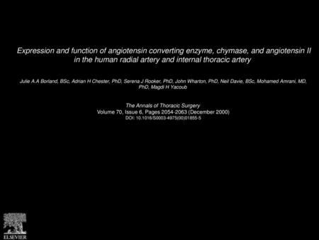 Expression and function of angiotensin converting enzyme, chymase, and angiotensin II in the human radial artery and internal thoracic artery  Julie A.A.