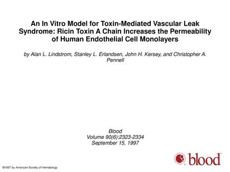 An In Vitro Model for Toxin-Mediated Vascular Leak Syndrome: Ricin Toxin A Chain Increases the Permeability of Human Endothelial Cell Monolayers by Alan.