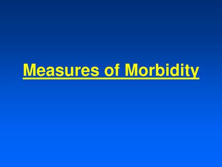 Measures of Morbidity.