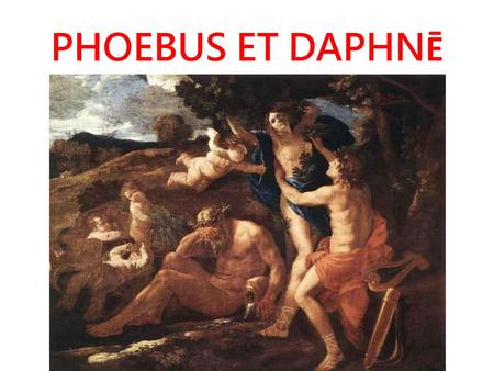 PHOEBUS ET DAPHNĒ.