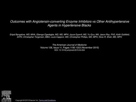 Outcomes with Angiotensin-converting Enzyme Inhibitors vs Other Antihypertensive Agents in Hypertensive Blacks  Sripal Bangalore, MD, MHA, Gbenga Ogedegbe,