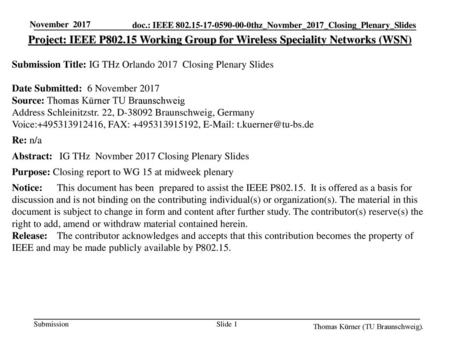 November 2017 Project: IEEE P802.15 Working Group for Wireless Speciality Networks (WSN) Submission Title: IG THz Orlando 2017 Closing Plenary Slides.