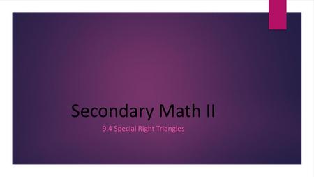 9.4 Special Right Triangles