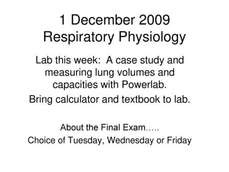 1 December 2009 Respiratory Physiology