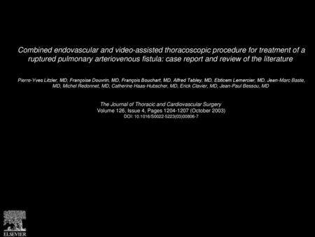 Combined endovascular and video-assisted thoracoscopic procedure for treatment of a ruptured pulmonary arteriovenous fistula: case report and review of.