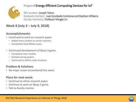 Project # Energy-Efficient Computing Devices for IoT REU student: Joseph Tobon Graduate mentors: Juan Escobedo Contreras and Stephen Williams Faculty.