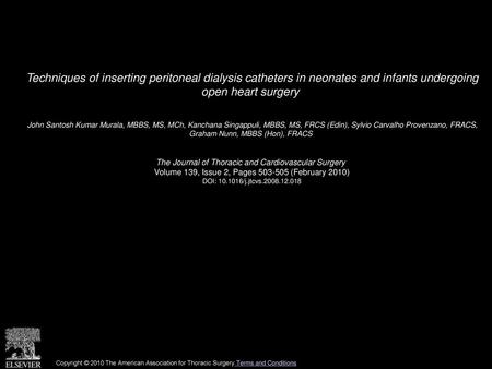 Techniques of inserting peritoneal dialysis catheters in neonates and infants undergoing open heart surgery  John Santosh Kumar Murala, MBBS, MS, MCh,