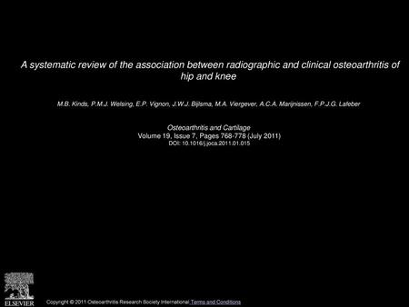 A systematic review of the association between radiographic and clinical osteoarthritis of hip and knee  M.B. Kinds, P.M.J. Welsing, E.P. Vignon, J.W.J.