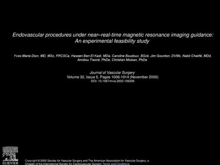 Endovascular procedures under near–real-time magnetic resonance imaging guidance: An experimental feasibility study  Yves-Marie Dion, MD, MSc, FRCSCa,