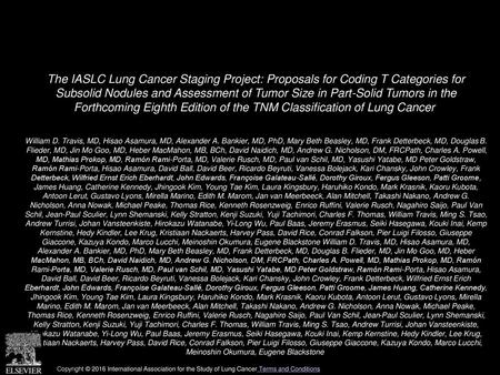 The IASLC Lung Cancer Staging Project: Proposals for Coding T Categories for Subsolid Nodules and Assessment of Tumor Size in Part-Solid Tumors in the.