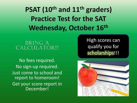 High scores can qualify you for scholarships!!! BRING A CALCULATOR!!!