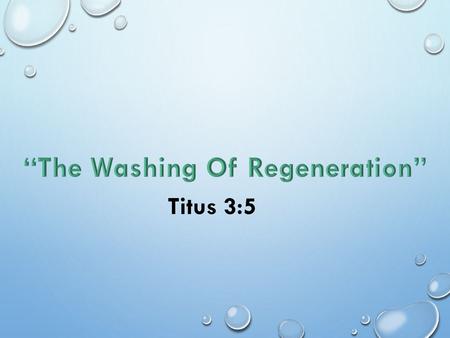 “The Washing Of Regeneration”