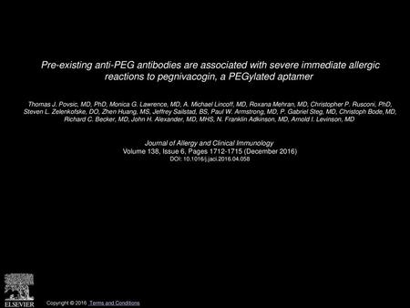 Pre-existing anti-PEG antibodies are associated with severe immediate allergic reactions to pegnivacogin, a PEGylated aptamer  Thomas J. Povsic, MD, PhD,