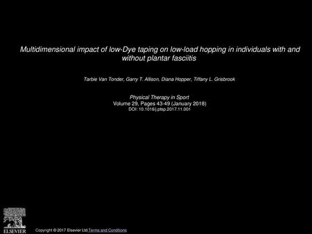 Multidimensional impact of low-Dye taping on low-load hopping in individuals with and without plantar fasciitis  Tarbie Van Tonder, Garry T. Allison,