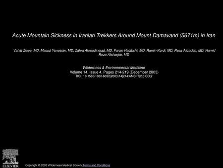 Acute Mountain Sickness in Iranian Trekkers Around Mount Damavand (5671m) in Iran  Vahid Ziaee, MD, Masud Yunesian, MD, Zahra Ahmadinejad, MD, Farzin Halabchi,