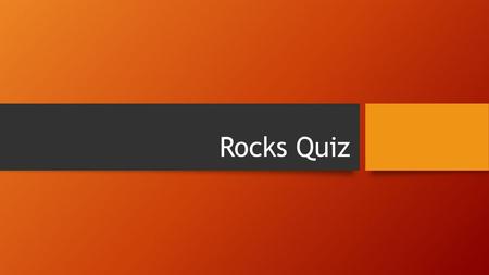 Rocks Quiz.