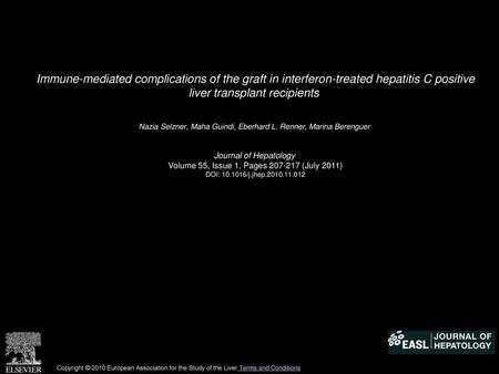 Immune-mediated complications of the graft in interferon-treated hepatitis C positive liver transplant recipients  Nazia Selzner, Maha Guindi, Eberhard.