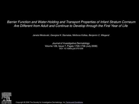 Barrier Function and Water-Holding and Transport Properties of Infant Stratum Corneum Are Different from Adult and Continue to Develop through the First.