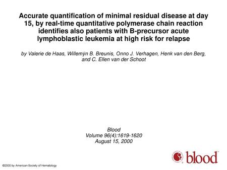 Accurate quantification of minimal residual disease at day 15, by real-time quantitative polymerase chain reaction identifies also patients with B-precursor.