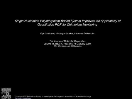 Single Nucleotide Polymorphism-Based System Improves the Applicability of Quantitative PCR for Chimerism Monitoring  Egle Gineikiene, Mindaugas Stoskus,