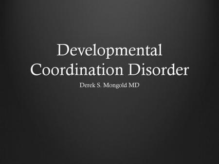 Developmental Coordination Disorder