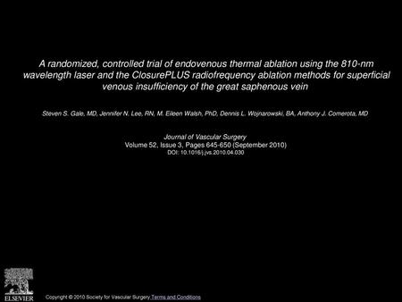 A randomized, controlled trial of endovenous thermal ablation using the 810-nm wavelength laser and the ClosurePLUS radiofrequency ablation methods for.