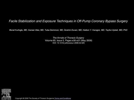 Facile Stabilization and Exposure Techniques in Off-Pump Coronary Bypass Surgery  Murat Kurtoglu, MD, Sanser Ates, MD, Tuba Demirozü, MD, İbrahim Duvan,