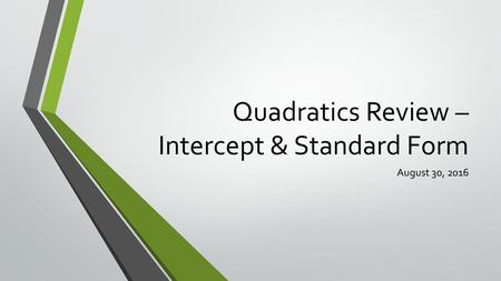 Quadratics Review – Intercept & Standard Form