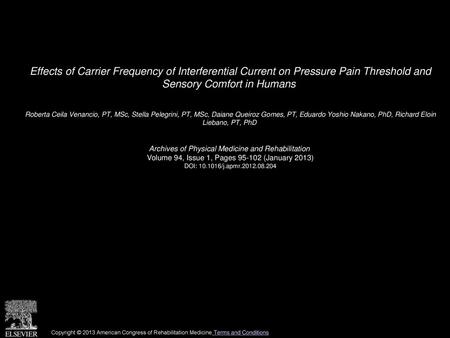 Effects of Carrier Frequency of Interferential Current on Pressure Pain Threshold and Sensory Comfort in Humans  Roberta Ceila Venancio, PT, MSc, Stella.