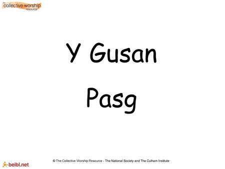 Y Gusan Pasg © The Collective Worship Resource - The National Society and The Culham Institute.